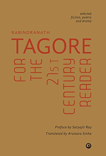 Rabindranath Tagore for the 21st Century Reader: Selected Fiction, Poetry and Drama